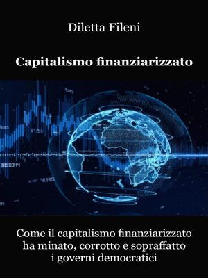 cover image of Come il capitalismo finanziarizzato ha minato, corrotto e sopraffatto i governi democratici